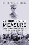 Cover: Valour Beyond Measure - Captain Richard William Leslie Wain V.C. - The Tank Corps at Cambrai, 1917 - Y Lolfa