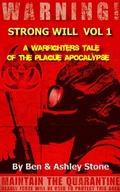 Cover: Strong Will Vol. 1: A Warfighters Tale of the Plague Apocalypse (The NOSOI Virus Saga World: A Post-Apocalyptic Survival Series - Companion Series, #1) - The NOSOI Virus Saga World: A Post-Apocalyptic Survival Series - Companion Series