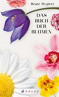 Cover: Das Buch der Blumen - Arche