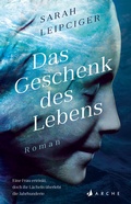Cover: Das Geschenk des Lebens - Arche