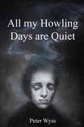 Cover: All my Howling Days are Quiet - epubli