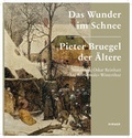 Cover: Pieter Bruegel der &Auml;ltere. Das Wunder im Schnee - Hirmer