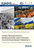 Cover: Three Revolutions: Mobilization and Change in Contemporary Ukraine I - ibidem