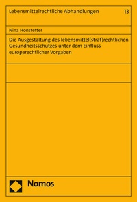 Abbildung von: Die Ausgestaltung des lebensmittel(straf)rechtlichen Gesundheitsschutzes unter dem Einfluss europarechtlicher Vorgaben - Nomos