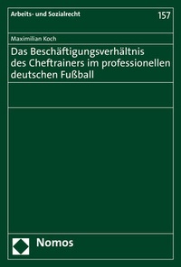 Abbildung von: Das Beschäftigungsverhältnis des Cheftrainers im professionellen deutschen Fußball - Nomos