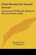 Cover: Field-Marshal Sir Donald Stewart - Kessinger Publishing
