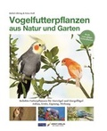 Cover: Vogelfutterpflanzen aus Natur und Garten - Arndt-Verlag bei AVES Publishing e.K.
