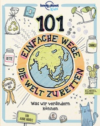 Enlarge image Cover: 101 einfache Wege, die Welt zu retten - Karibu - ein Verlag der Edel Verlagsgruppe