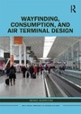 Cover: Wayfinding, Consumption, and Air Terminal Design - Routledge