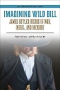 Cover: Imagining Wild Bill - Southern Illinois University Press