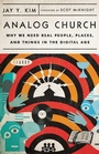 Cover: Analog Church - Why We Need Real People, Places, and Things in the Digital Age - Inter-Varsity Press,US