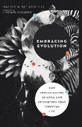 Cover: Embracing Evolution - How Understanding Science Can Strengthen Your Christian Life - IVP Academic