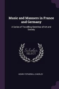 Abbildung von: Music and Manners in France and Germany - Palala Press