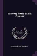 Cover: The Story of Man's Early Progress - Palala Press