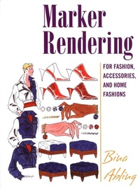Abbildung von: Marker Rendering for Fashion, Accessories, and Home Fashion - Fairchild Books