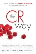 Cover: The CR Way: Using the Secrets of Calorie Restriction for a Longer, Healt hier Life - HarperCollins