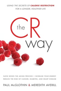 Enlarge image Cover: The CR Way: Using the Secrets of Calorie Restriction for a Longer, Healt hier Life - HarperCollins