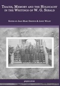 Cover: Traces, Memory and the Holocaust in the Writings of W.G. Sebald - Gorgias Press