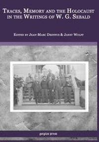 Enlarge image Cover: Traces, Memory and the Holocaust in the Writings of W.G. Sebald - Gorgias Press