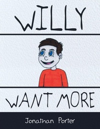 Enlarge image Cover: Willy Want More - Xlibris Us
