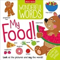 Cover: Wonderful Words: My Food! - Miles Kelly Publishing Ltd