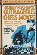 Cover: Bobby Fischer's Outrageous Chess Moves - Third Millennium Press Ltd.