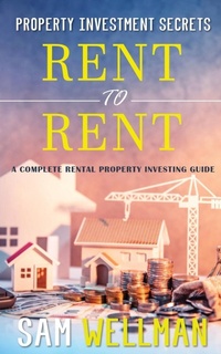 Enlarge image Cover: Property Investment Secrets - Rent to Rent: A Complete Property Investing Guide - Obex Publishing Ltd