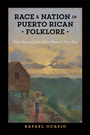 Cover: Race and Nation in Puerto Rican Folklore - Rutgers University Press