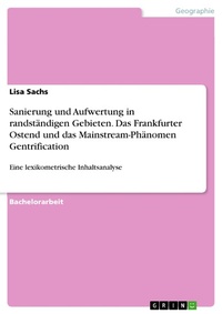 Abbildung von: Sanierung und Aufwertung in randständigen Gebieten. Das Frankfurter Ostend und das Mainstream-Phänomen Gentrification - GRIN Verlag