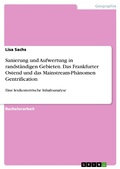 Cover: Sanierung und Aufwertung in randst&auml;ndigen Gebieten. Das Frankfurter Ostend und das Mainstream-Ph&auml;nomen Gentrification - GRIN Verlag