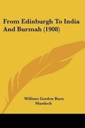 Cover: From Edinburgh To India And Burmah (1908) - Kessinger Publishing