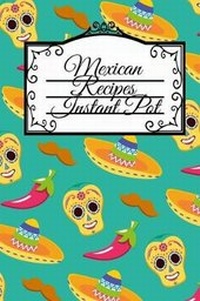 Abbildung von: Mexican Recipes Instant Pot - tredition GmbH