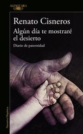 Cover: Algun dia te mostrare el desierto / One Day I'll Show You The Desert - Alfaguara