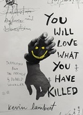 Cover: You Will Love What You Have Killed - Biblioasis