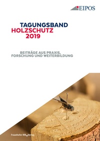 Abbildung von: Tagungsband des EIPOS-Sachverständigentages Holzschutz 2019 - Fraunhofer IRB Verlag