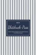 Cover: Mein Blutdruck-Pass Blutdruck-Tagebuch Eintragbuch f&uuml;r meine Blutdruckmessung mit dem Blutdruckmessger&auml;t - epubli