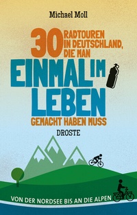 Abbildung von: 30 Radtouren in Deutschland, die man einmal im Leben gemacht haben muss - Droste Verlag GmbH