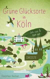 Abbildung von: Grüne Glücksorte in Köln - Droste Verlag GmbH