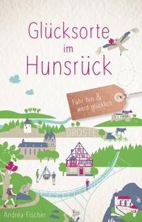 Abbildung von: Glücksorte im Hunsrück - Droste Verlag GmbH