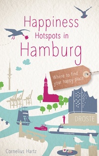 Abbildung von: Happiness Hotspots in Hamburg - Droste Verlag GmbH