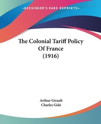 Abbildung von: The Colonial Tariff Policy Of France (1916) - Kessinger Publishing