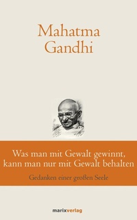 Abbildung von: Was man mit Gewalt gewinnt, kann man nur mit Gewalt behalten - marix Verlag ein Imprint von Verlagshaus Römerweg