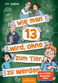 Enlarge image Cover: Wie man 13 wird, ohne zum Tier zu werden (Wie man 13 wird 2) - arsEdition