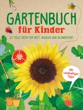 Cover: Gartenbuch f&uuml;r Kinder: Kreative und nachhaltige Ideen f&uuml;r Beet, Balkon und Blumentopf - Schwager & Steinlein