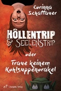 Cover: H&ouml;llentrip & Seelenstrip oder Traue keinem Kohlsuppenorakel - Chaospony Verlag