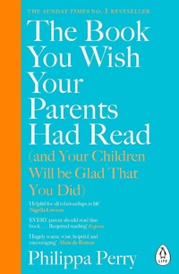 Abbildung von: The Book You Wish Your Parents Had Read (and Your Children Will Be Glad That You Did) - Penguin Life