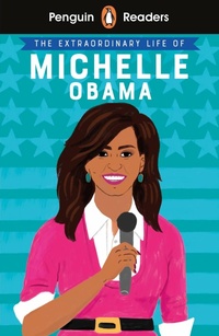Abbildung von: Penguin Readers Level 3: The Extraordinary Life of Michelle Obama (ELT Graded Reader) - Penguin Books Ltd