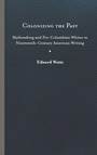 Cover: Colonizing the Past - University of Virginia Press