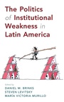 Cover: The Politics of Institutional Weakness in Latin America - Cambridge University Press