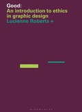 Cover: Good: An Introduction to Ethics in Graphic Design - Bloomsbury Visual Arts